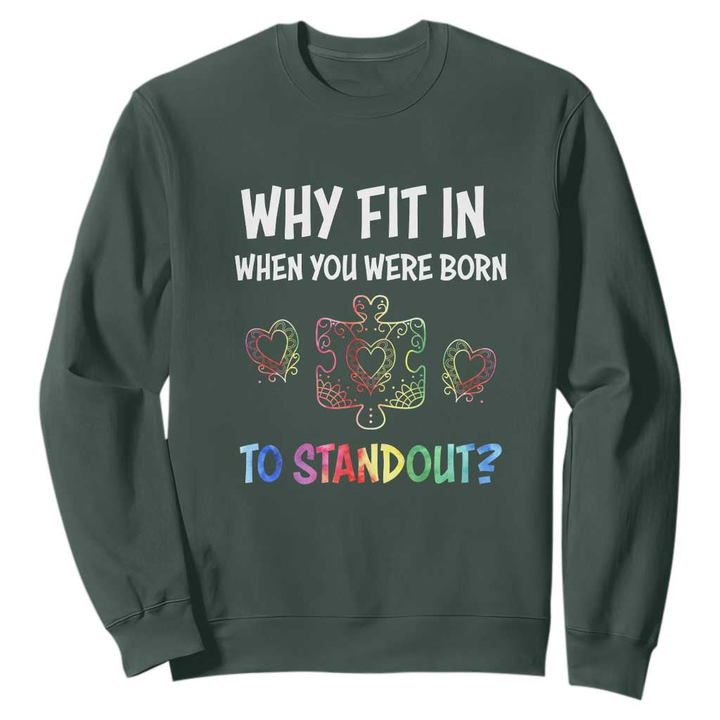 Autism Acceptance Sweatshirt Why Fit In When You Were Born To Stand Out Puzzle Piece Heart TS02 Dark Forest Green Printyourwear