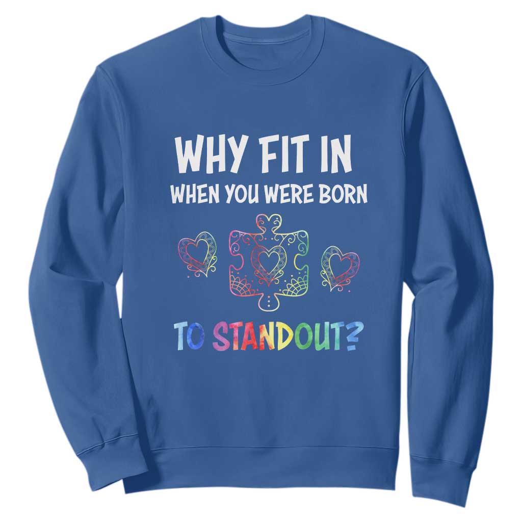 Autism Acceptance Sweatshirt Why Fit In When You Were Born To Stand Out Puzzle Piece Heart TS02 Royal Blue Printyourwear