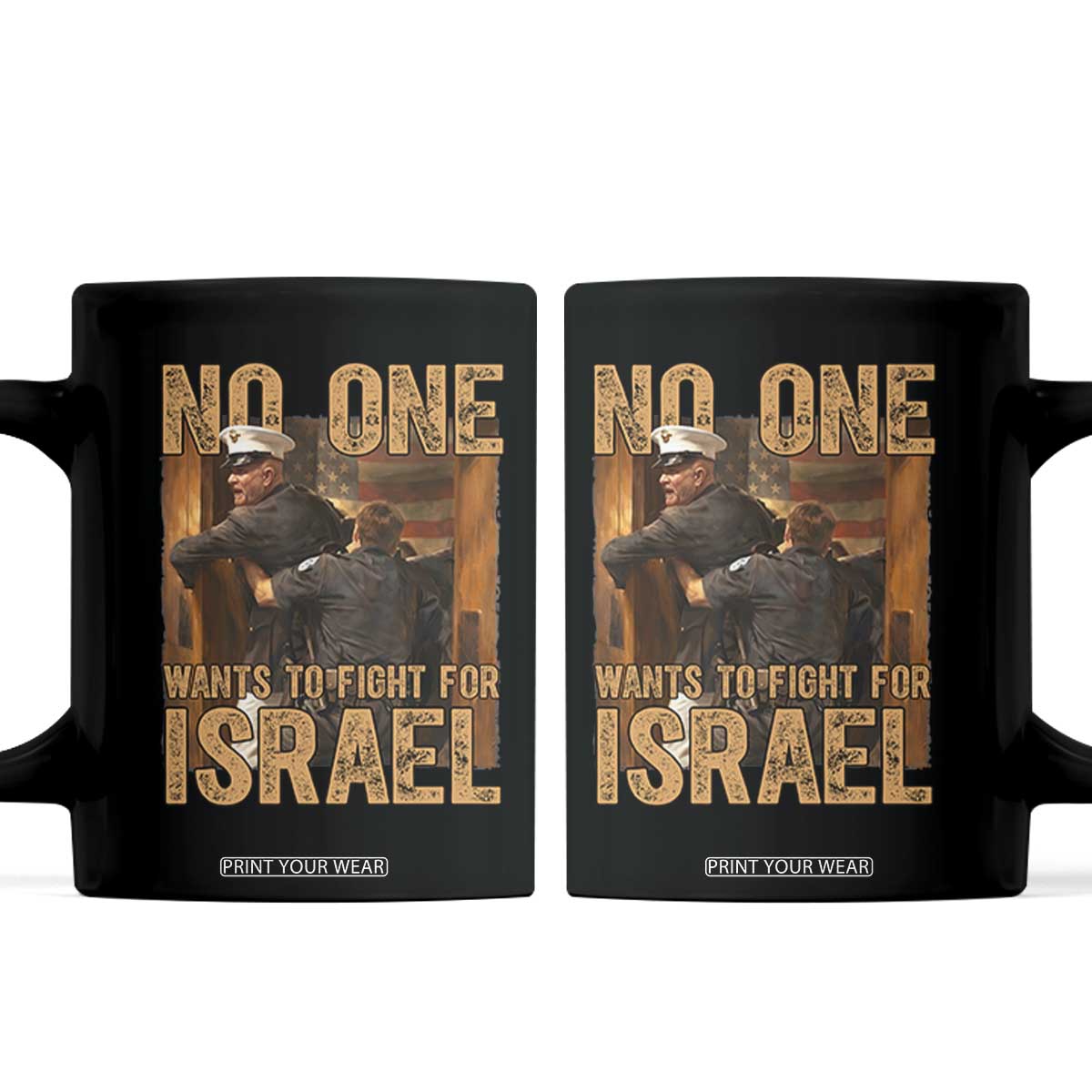 No One Wants To Fight For Israel Coffee Mug America First Veteran Message Anti War TS02 Black Print Your Wear