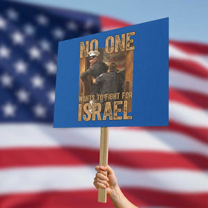 No One Wants To Fight For Israel Protest Sign America First Veteran Message Anti War TS02 Horizontal 18" × 24" Blue Print Your Wear