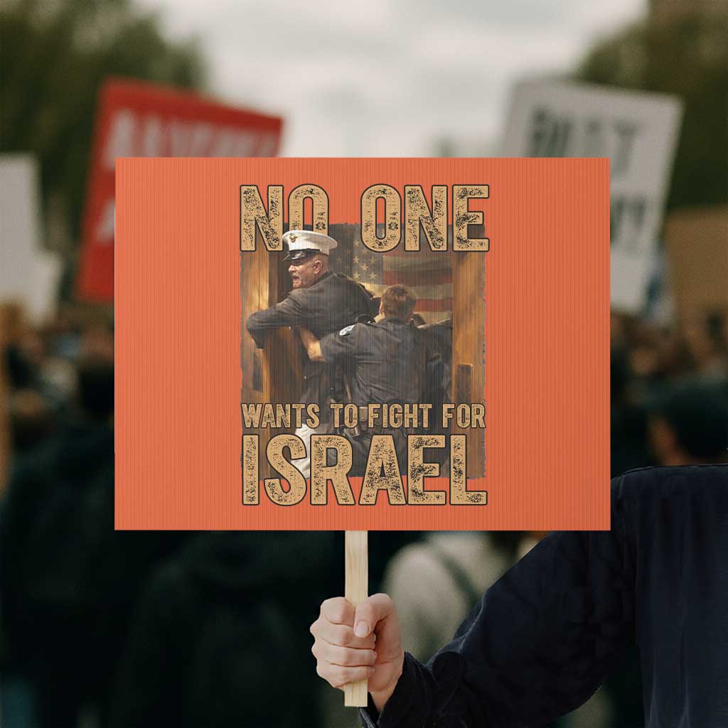 No One Wants To Fight For Israel Protest Sign America First Veteran Message Anti War TS02 Horizontal 18
