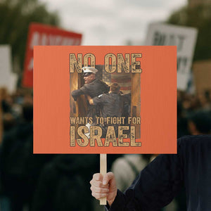 No One Wants To Fight For Israel Protest Sign America First Veteran Message Anti War TS02 Horizontal 18" × 24" Orange Print Your Wear