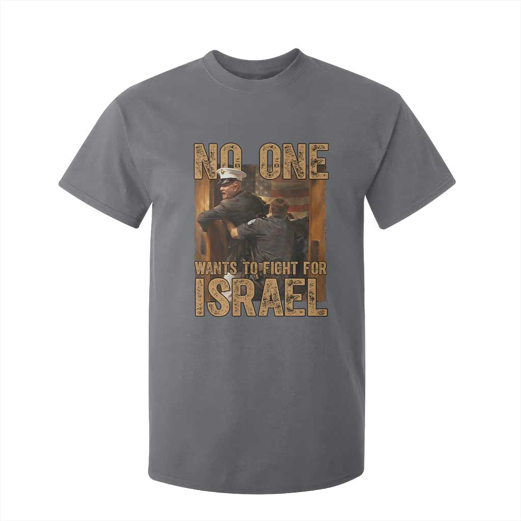 No One Wants To Fight For Israel T Shirt For Kid America First Veteran Message Anti War TS02 Charcoal Print Your Wear