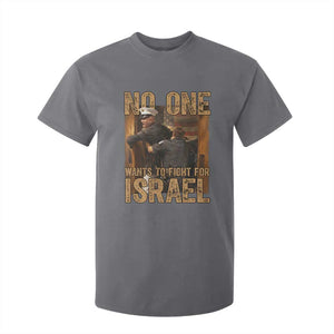No One Wants To Fight For Israel T Shirt For Kid America First Veteran Message Anti War TS02 Charcoal Print Your Wear