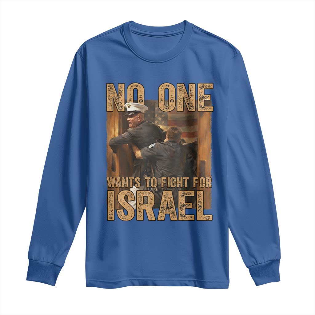 No One Wants To Fight For Israel Long Sleeve Shirt America First Veteran Message Anti War TS02 Royal Blue Print Your Wear