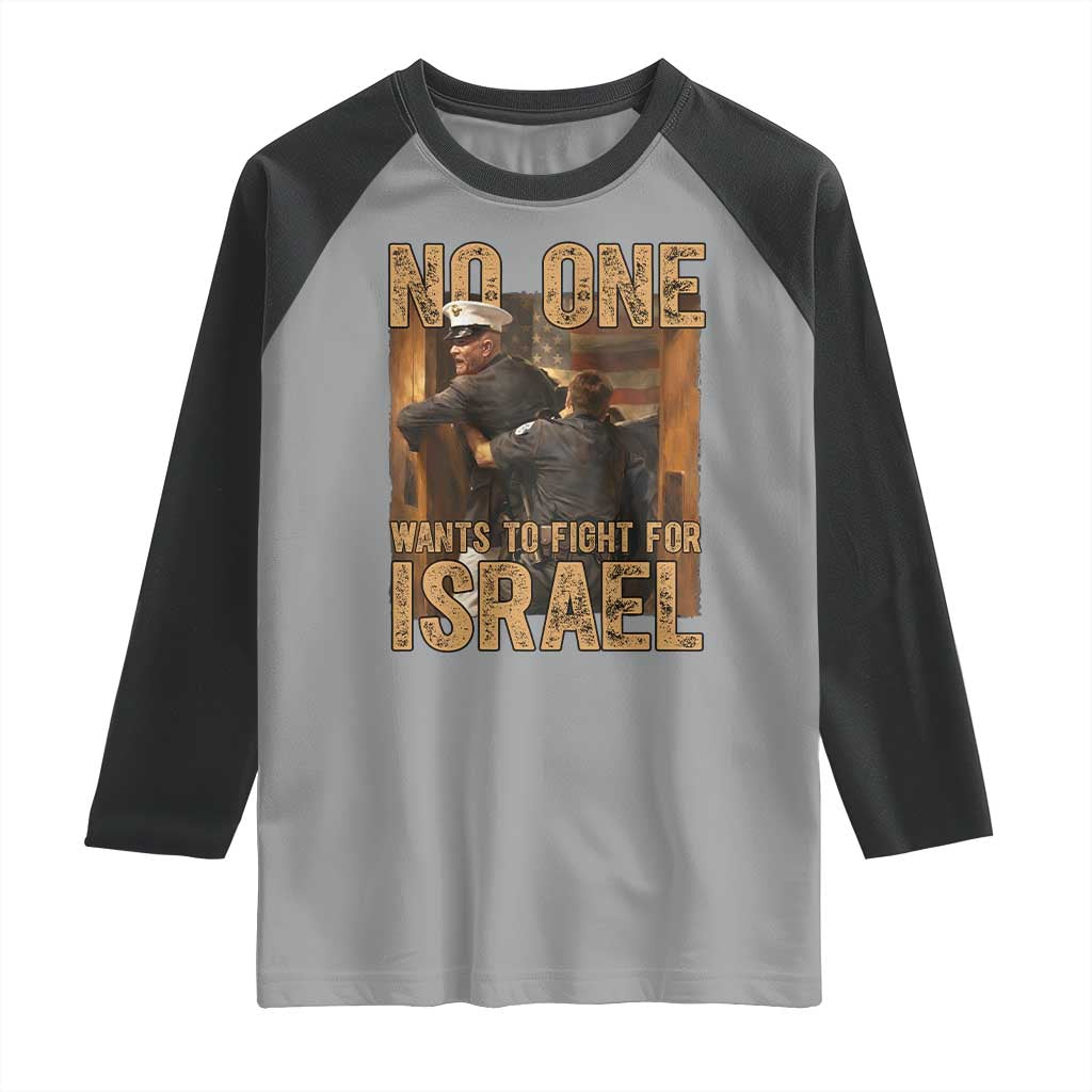 No One Wants To Fight For Israel Raglan Shirt America First Veteran Message Anti War TS02 Sport Gray Black Print Your Wear