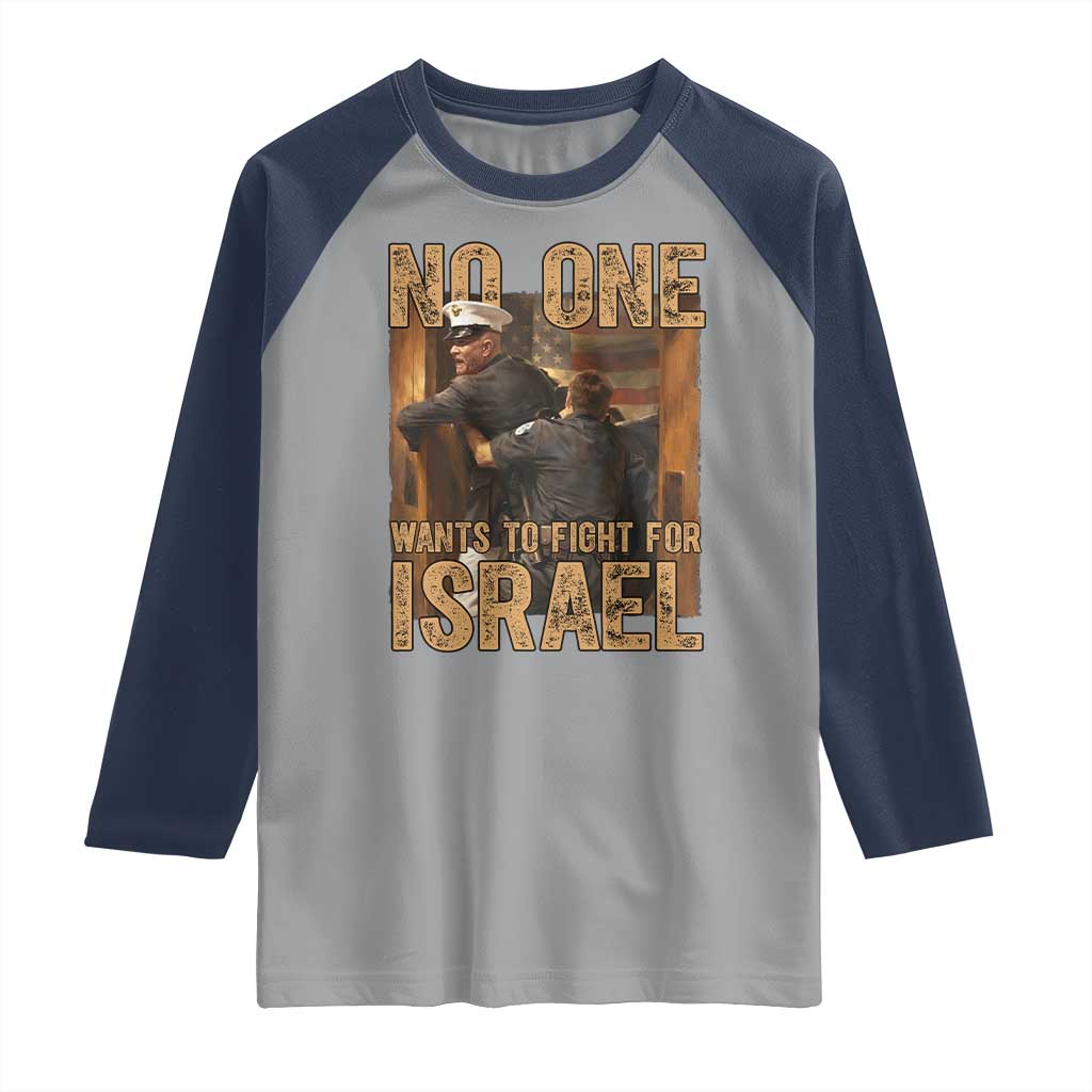 No One Wants To Fight For Israel Raglan Shirt America First Veteran Message Anti War TS02 Sport Gray Navy Print Your Wear