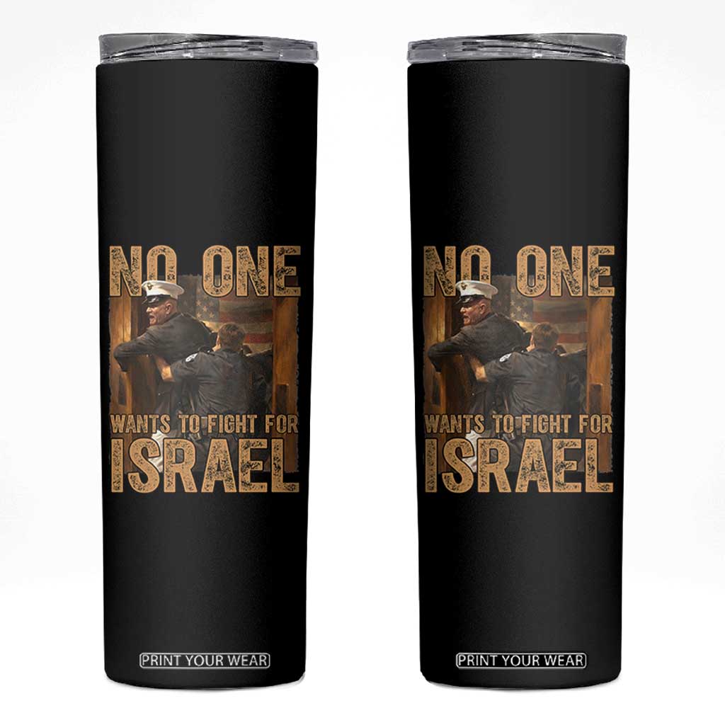 No One Wants To Fight For Israel Skinny Tumbler America First Veteran Message Anti War TS02 Black Print Your Wear