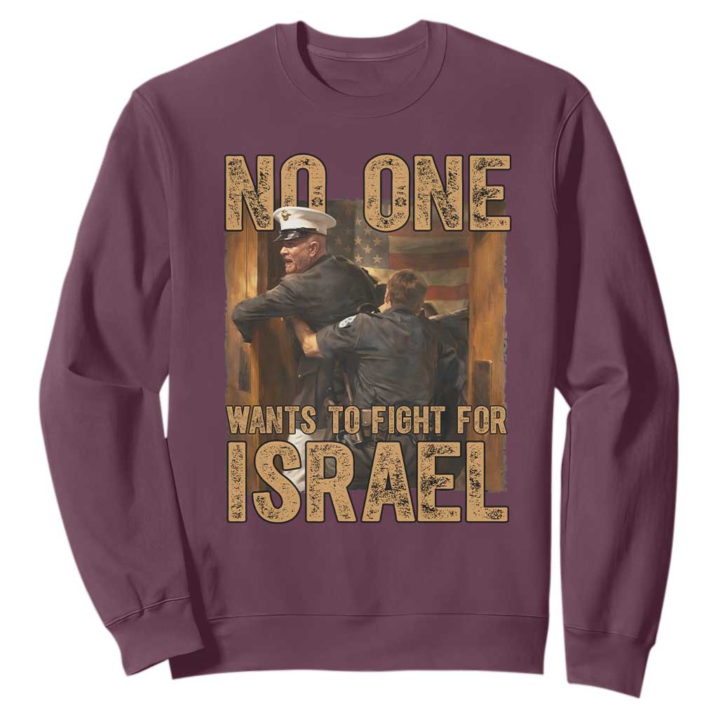 No One Wants To Fight For Israel Sweatshirt America First Veteran Message Anti War TS02 Maroon Print Your Wear
