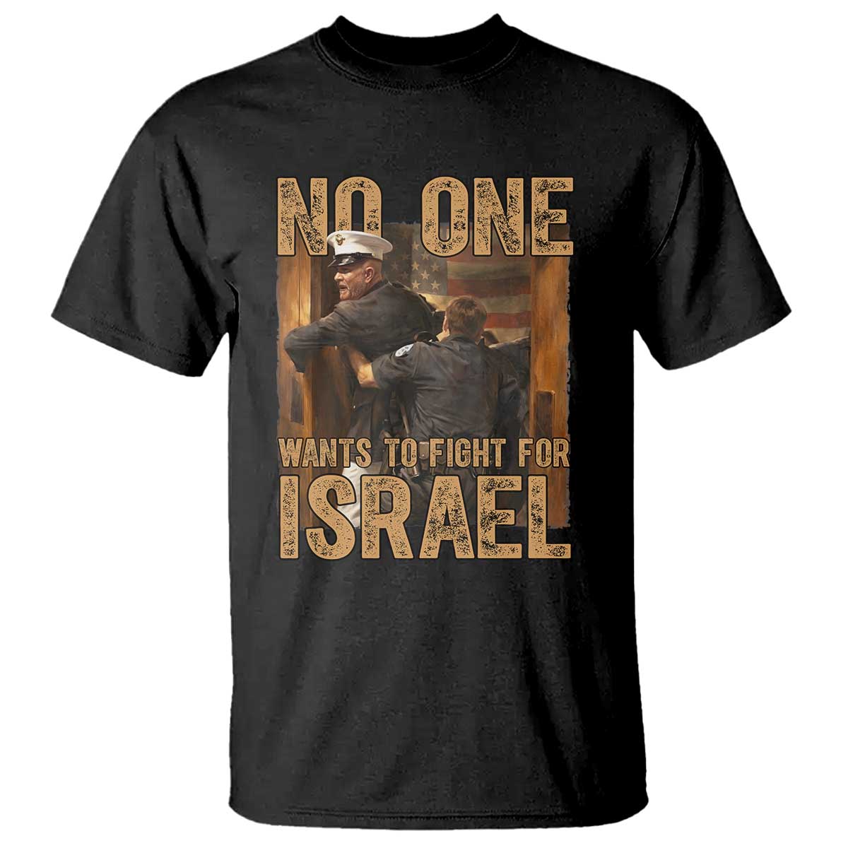 No One Wants To Fight For Israel T Shirt America First Veteran Message Anti War TS02 Black Print Your Wear