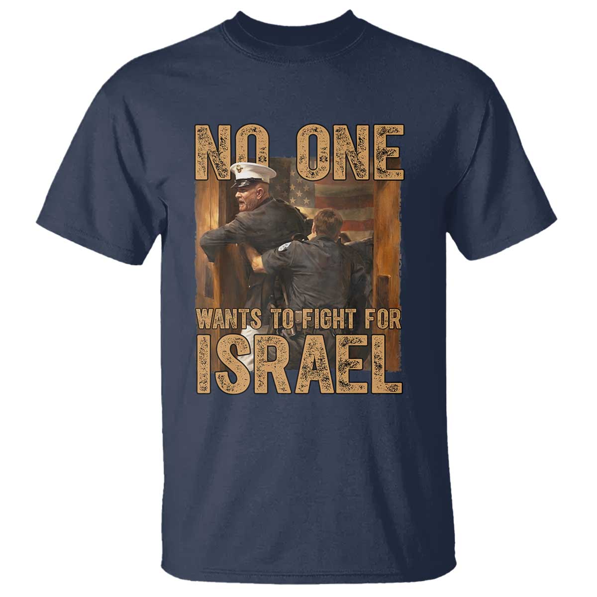 No One Wants To Fight For Israel T Shirt America First Veteran Message Anti War TS02 Navy Print Your Wear