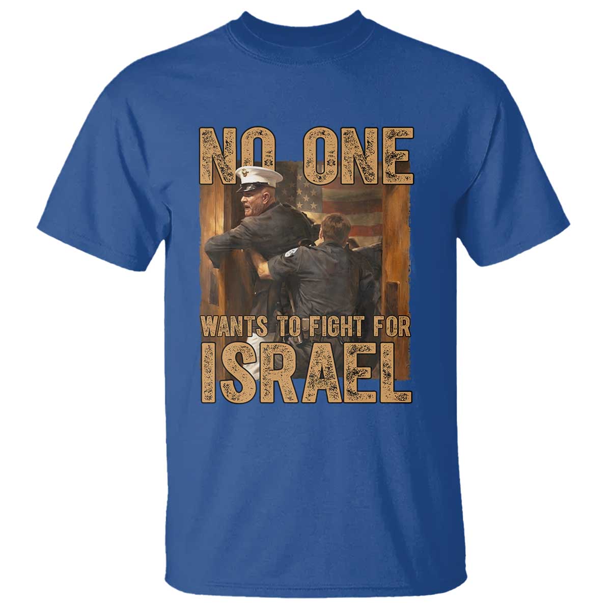 No One Wants To Fight For Israel T Shirt America First Veteran Message Anti War TS02 Royal Blue Print Your Wear