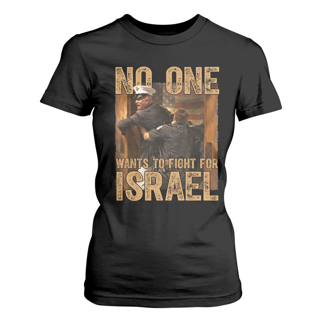 No One Wants To Fight For Israel T Shirt For Women America First Veteran Message Anti War TS02 Black Print Your Wear