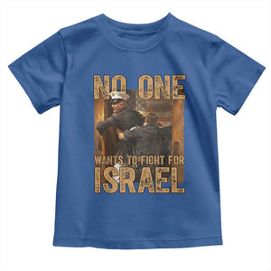 No One Wants To Fight For Israel Toddler T Shirt America First Veteran Message Anti War TS02 Royal Blue Print Your Wear