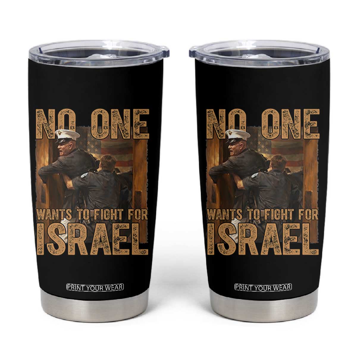No One Wants To Fight For Israel Tumbler Cup America First Veteran Message Anti War TS02 Black Print Your Wear