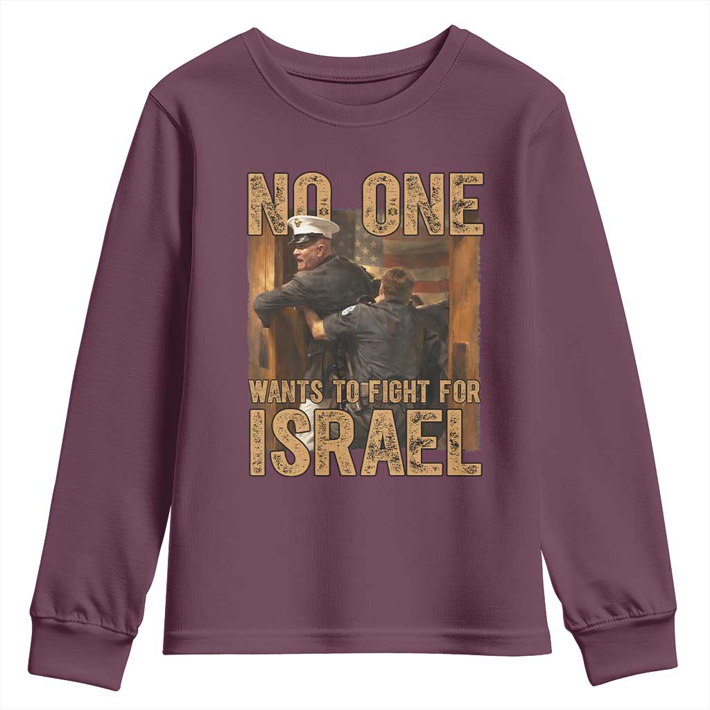 No One Wants To Fight For Israel Youth Sweatshirt America First Veteran Message Anti War TS02 Maroon Print Your Wear