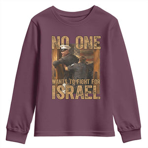 No One Wants To Fight For Israel Youth Sweatshirt America First Veteran Message Anti War TS02 Maroon Print Your Wear