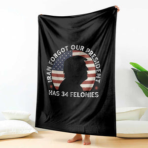 Iran Forgot Our President Has 34 Felonies Throw Blanket Funny Political Satire Patriotic TS02 Print Your Wear