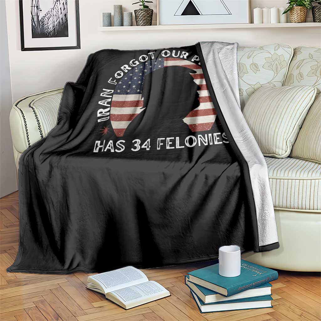 Iran Forgot Our President Has 34 Felonies Throw Blanket Funny Political Satire Patriotic TS02 Print Your Wear