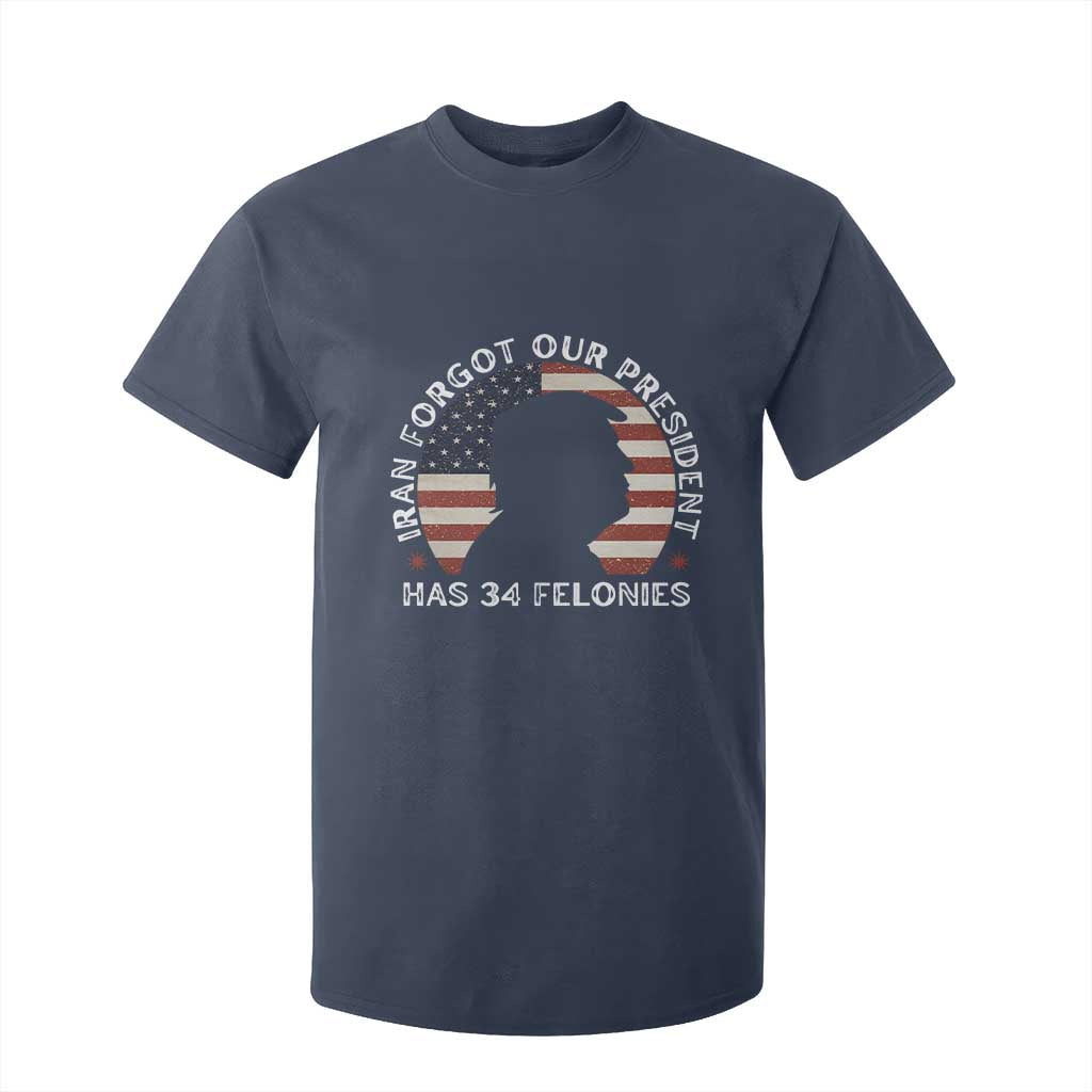 Iran Forgot Our President Has 34 Felonies T Shirt For Kid Funny Political Satire Patriotic TS02 Navy Print Your Wear
