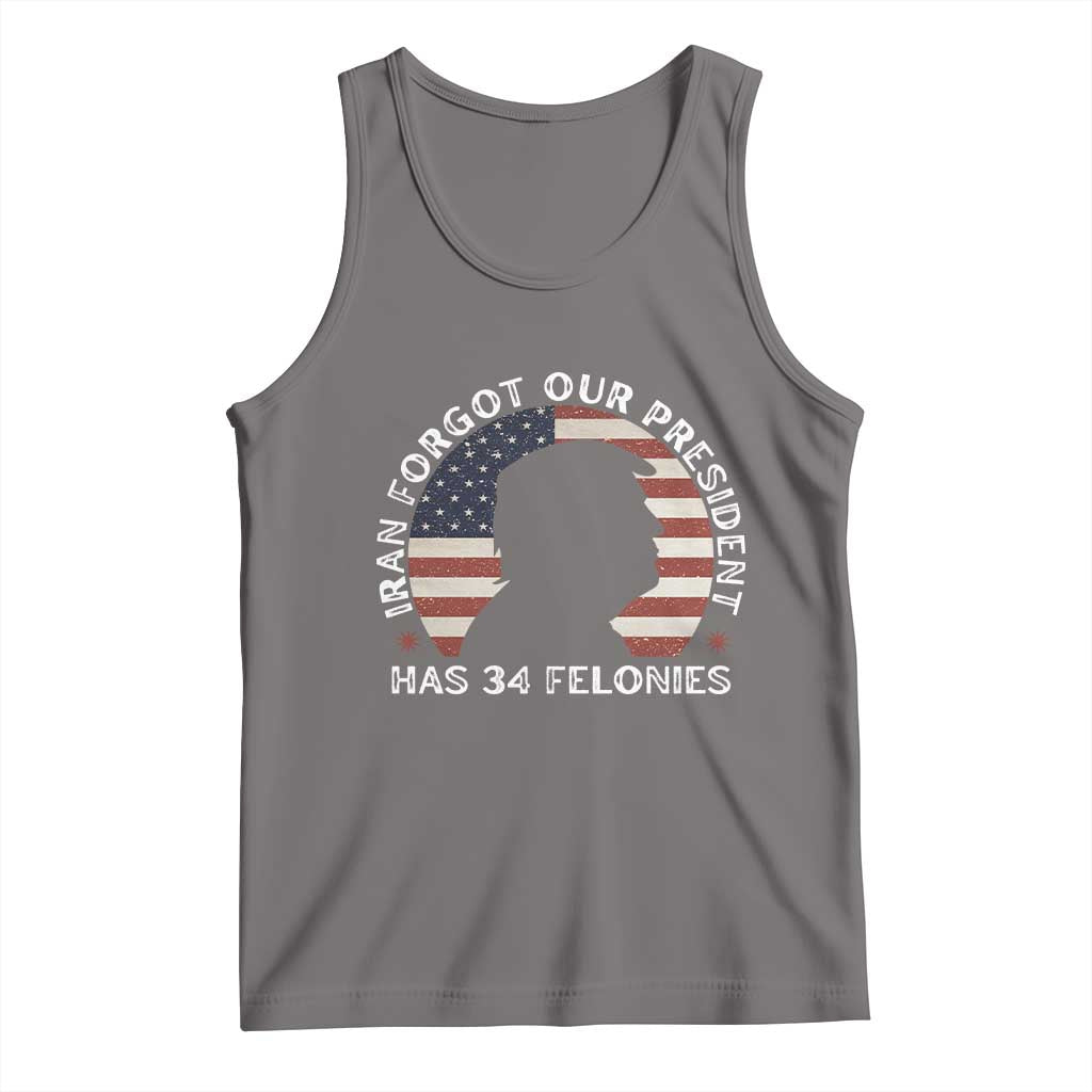 Iran Forgot Our President Has 34 Felonies Tank Top Funny Political Satire Patriotic TS02 Deep Heather Print Your Wear