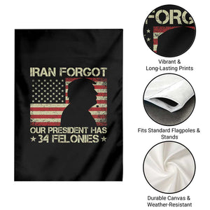 Iran Forgot Our President Has 34 Felonies Garden Flag Funny Political Satire Patriotic Flag TS02 Print Your Wear