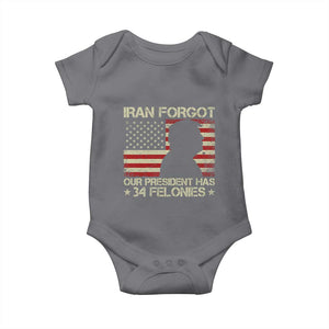 Iran Forgot Our President Has 34 Felonies Baby Onesie Funny Political Satire Patriotic Flag TS02 Charcoal Print Your Wear