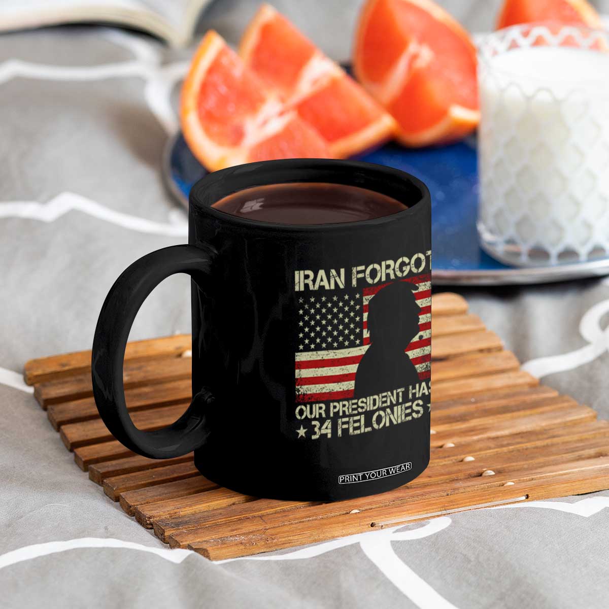 Iran Forgot Our President Has 34 Felonies Coffee Mug Funny Political Satire Patriotic Flag TS02 Print Your Wear