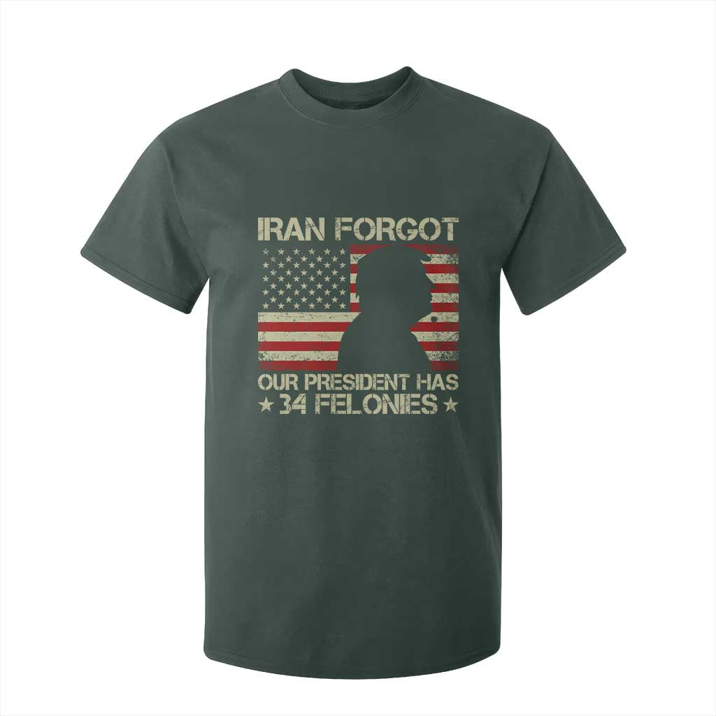 Iran Forgot Our President Has 34 Felonies T Shirt For Kid Funny Political Satire Patriotic Flag TS02 Dark Forest Green Print Your Wear