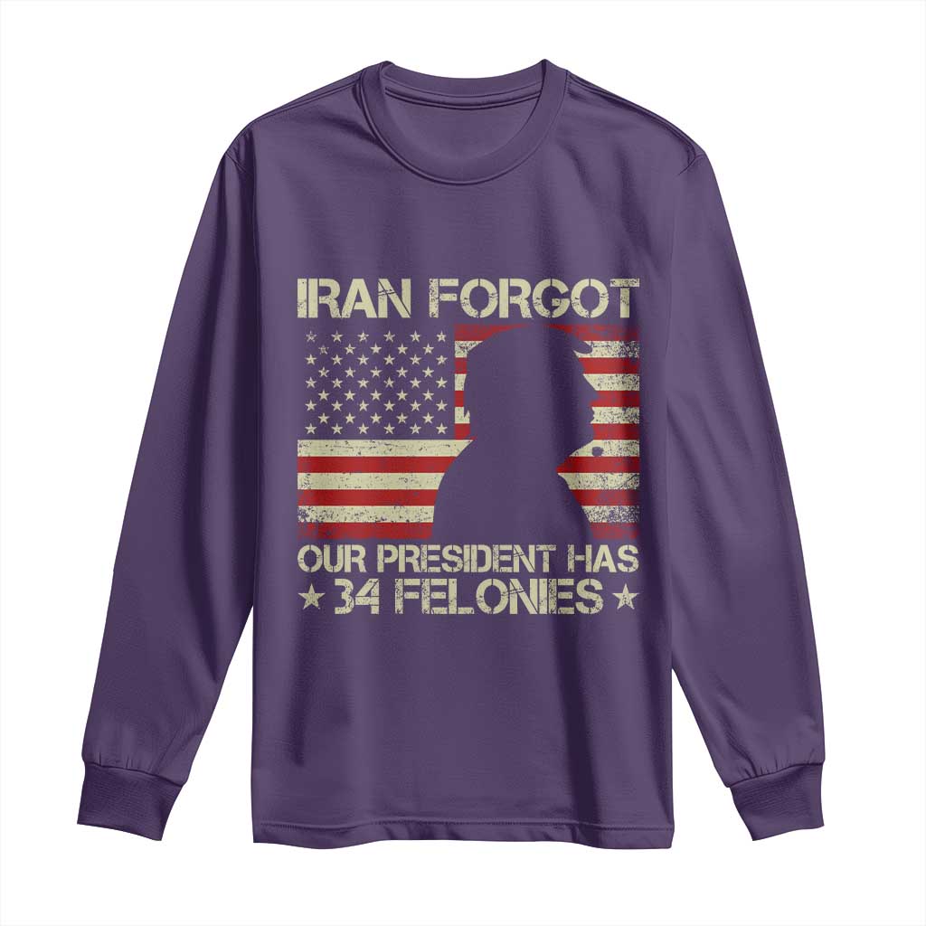 Iran Forgot Our President Has 34 Felonies Long Sleeve Shirt Funny Political Satire Patriotic Flag TS02 Purple Print Your Wear
