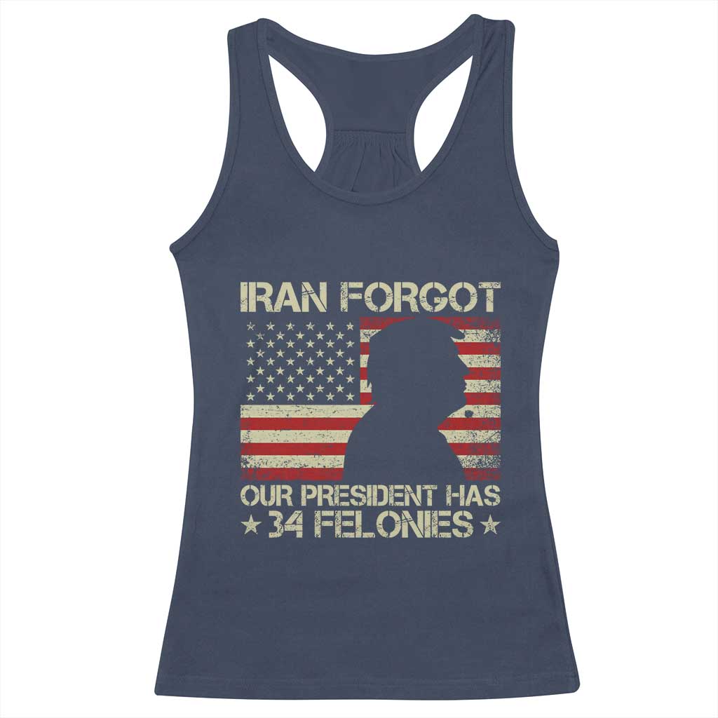 Iran Forgot Our President Has 34 Felonies Racerback Tank Top Funny Political Satire Patriotic Flag TS02 Navy Print Your Wear