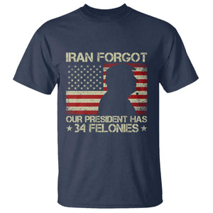 Iran Forgot Our President Has 34 Felonies T Shirt - Funny Political Satire Patriotic Flag TS02 Navy Print Your Wear