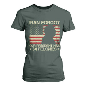 Iran Forgot Our President Has 34 Felonies T Shirt For Women Funny Political Satire Patriotic Flag TS02 Dark Forest Green Print Your Wear
