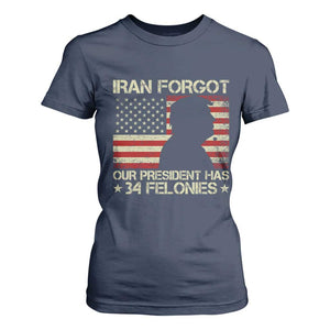 Iran Forgot Our President Has 34 Felonies T Shirt For Women Funny Political Satire Patriotic Flag TS02 Navy Print Your Wear