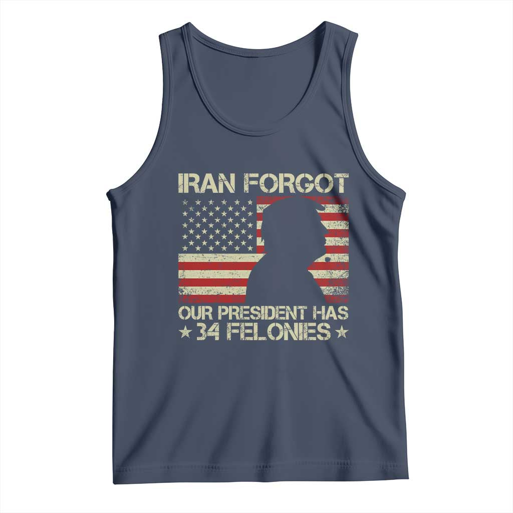Iran Forgot Our President Has 34 Felonies Tank Top Funny Political Satire Patriotic Flag TS02 Navy Print Your Wear