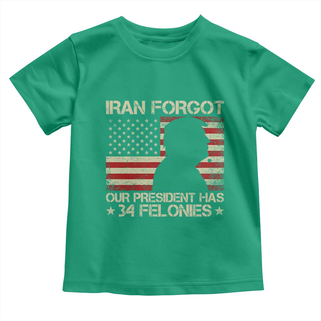 Iran Forgot Our President Has 34 Felonies Toddler T Shirt Funny Political Satire Patriotic Flag TS02 Irish Green Print Your Wear
