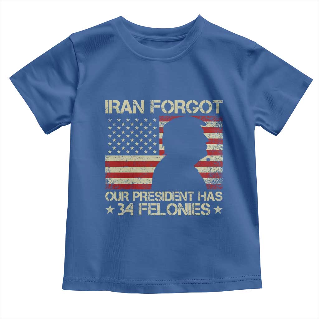 Iran Forgot Our President Has 34 Felonies Toddler T Shirt Funny Political Satire Patriotic Flag TS02 Royal Blue Print Your Wear