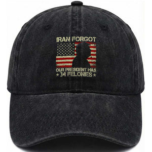 Iran Forgot Our President Has 34 Felonies Washed Cotton Baseball Cap Funny Political Satire Patriotic Flag TS02 Washed Cap Universal Fit Black Print Your Wear