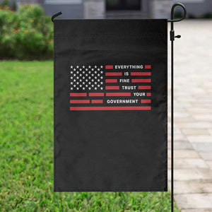 Everything Is Fine Trust Your Government Patriotic Flag Garden Flag Sarcastic Political Humor TS02 Print Your Wear
