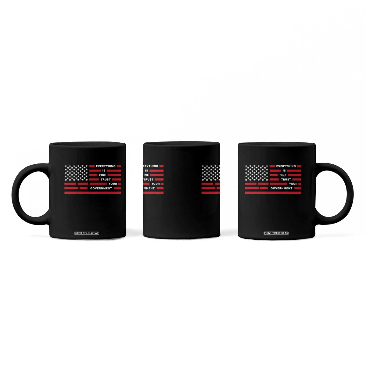 Everything Is Fine Trust Your Government Patriotic Flag Coffee Mug Sarcastic Political Humor TS02 Print Your Wear