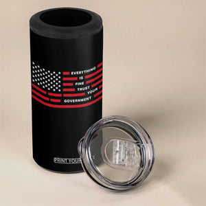 Everything Is Fine Trust Your Government Patriotic Flag 4 in 1 Can Cooler Tumbler Sarcastic Political Humor TS02 Print Your Wear