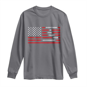 Everything Is Fine Trust Your Government Patriotic Flag Long Sleeve Shirt Sarcastic Political Humor TS02 Charcoal Print Your Wear