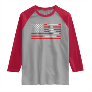 Everything Is Fine Trust Your Government Patriotic Flag Raglan Shirt Sarcastic Political Humor TS02 Sport Gray Red Print Your Wear