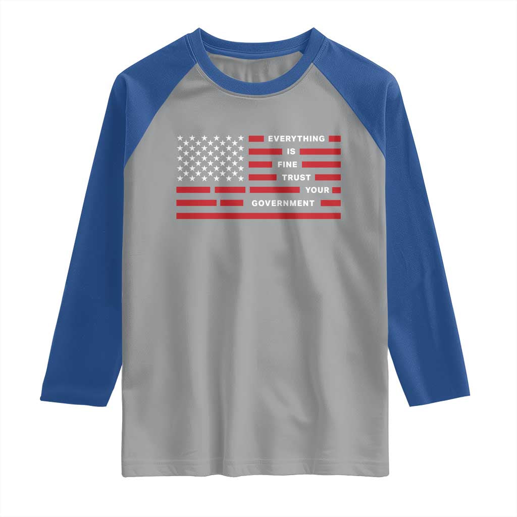 Everything Is Fine Trust Your Government Patriotic Flag Raglan Shirt Sarcastic Political Humor TS02 Sport Gray Royal Print Your Wear