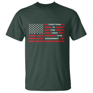 Everything Is Fine Trust Your Government Patriotic Flag T Shirt - Sarcastic Political Humor TS02 Dark Forest Green Print Your Wear
