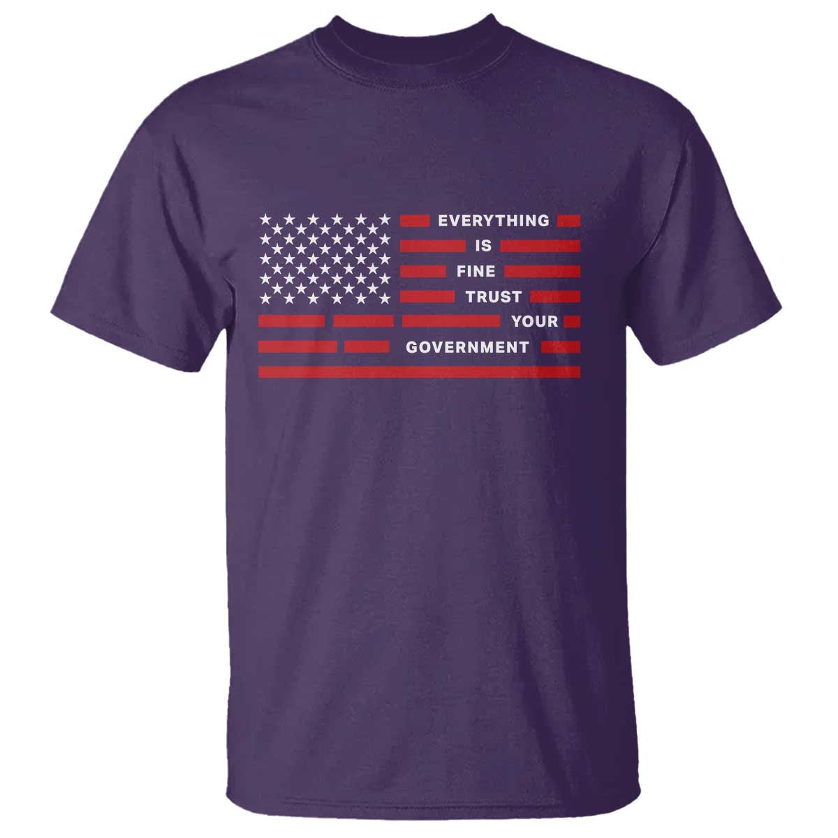 Everything Is Fine Trust Your Government Patriotic Flag T Shirt - Sarcastic Political Humor TS02 Purple Print Your Wear