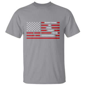 Everything Is Fine Trust Your Government Patriotic Flag T Shirt - Sarcastic Political Humor TS02 Sport Gray Print Your Wear