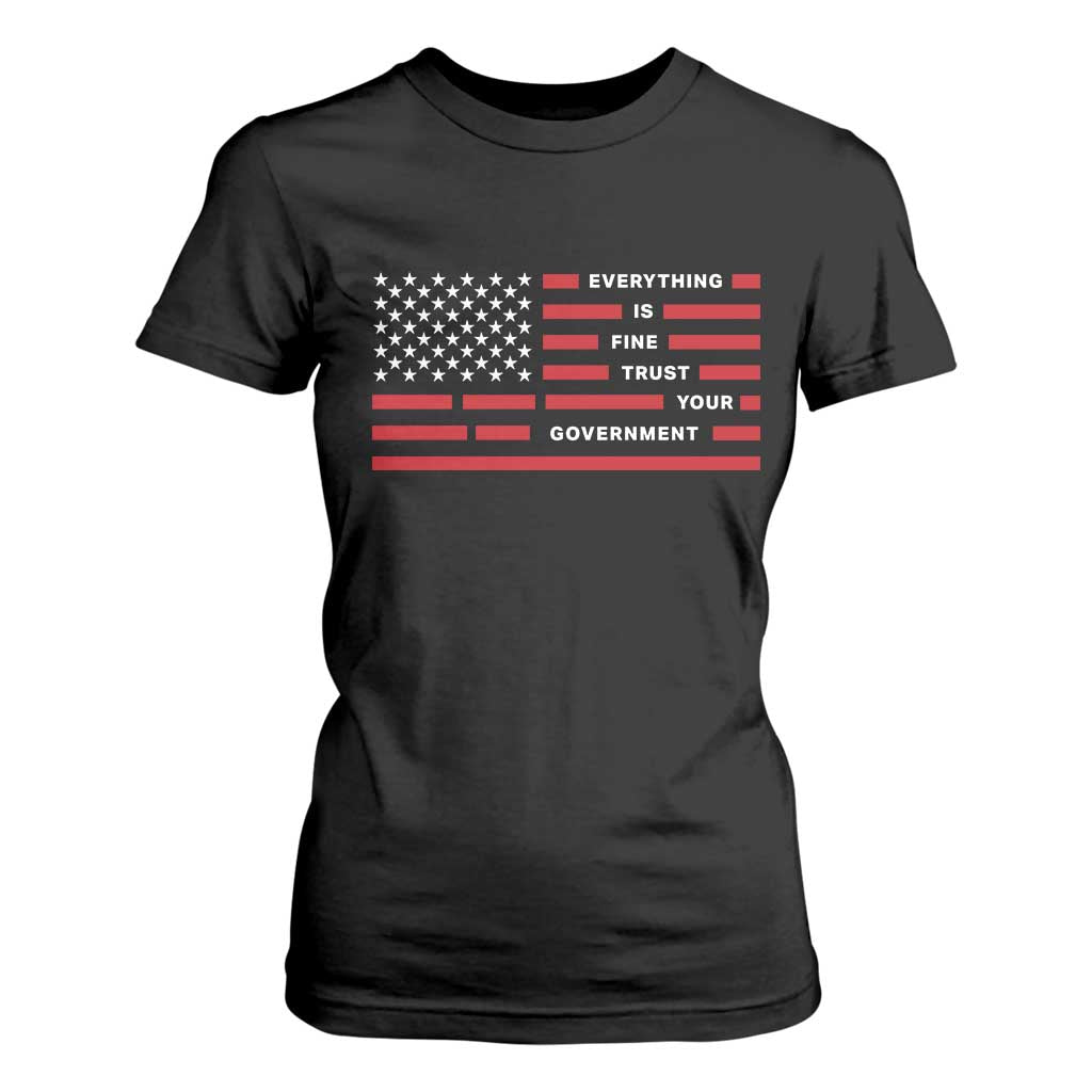 Everything Is Fine Trust Your Government Patriotic Flag T Shirt For Women Sarcastic Political Humor TS02 Black Print Your Wear