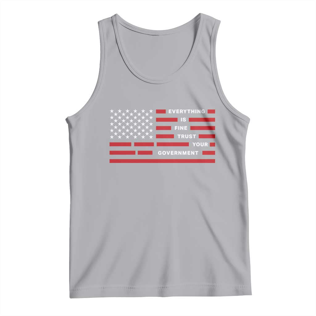 Everything Is Fine Trust Your Government Patriotic Flag Tank Top Sarcastic Political Humor TS02 Athletic Heather Print Your Wear