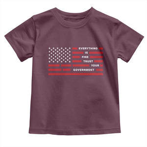 Everything Is Fine Trust Your Government Patriotic Flag Toddler T Shirt Sarcastic Political Humor TS02 Maroon Print Your Wear